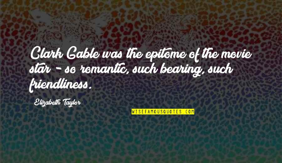 Mellons Bar Quotes By Elizabeth Taylor: Clark Gable was the epitome of the movie Mellons Bar Quotes By Elizabeth Taylor: Clark Gable was the epitome of the movie