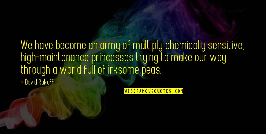 Mellons Creek Quotes By David Rakoff: We have become an army of multiply chemically