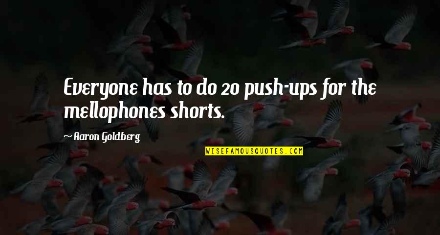 Mellophones In B Quotes By Aaron Goldberg: Everyone has to do 20 push-ups for the Mellophones In B Quotes By Aaron Goldberg: Everyone has to do 20 push-ups for the