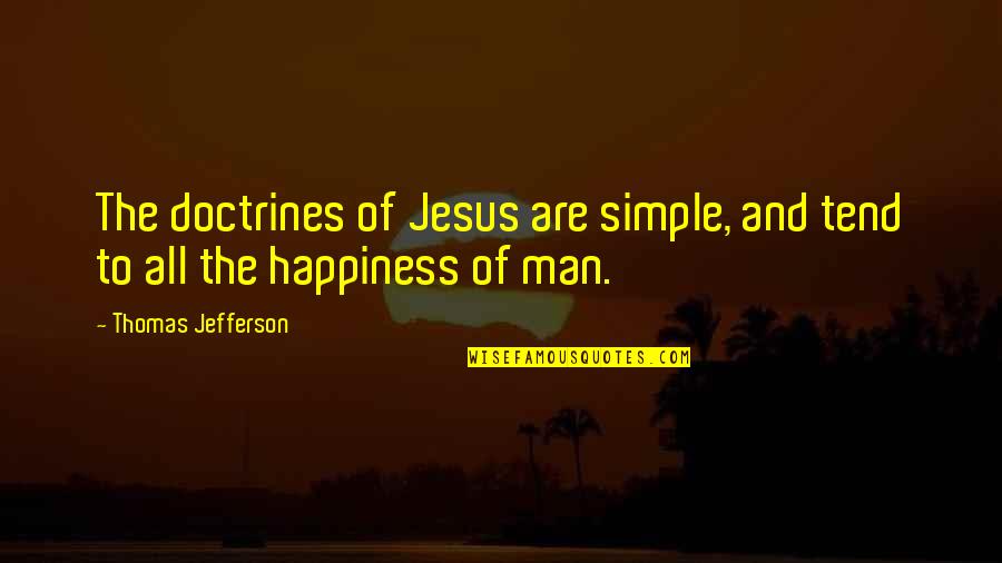 Mellow Dog Quotes By Thomas Jefferson: The doctrines of Jesus are simple, and tend Mellow Dog Quotes By Thomas Jefferson: The doctrines of Jesus are simple, and tend