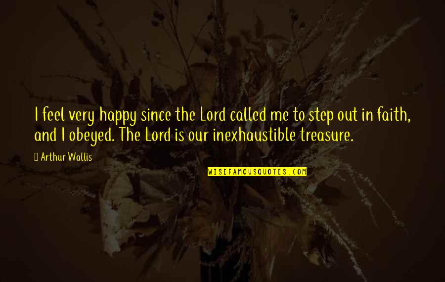 Mellow Drink Quotes By Arthur Wallis: I feel very happy since the Lord called Mellow Drink Quotes By Arthur Wallis: I feel very happy since the Lord called