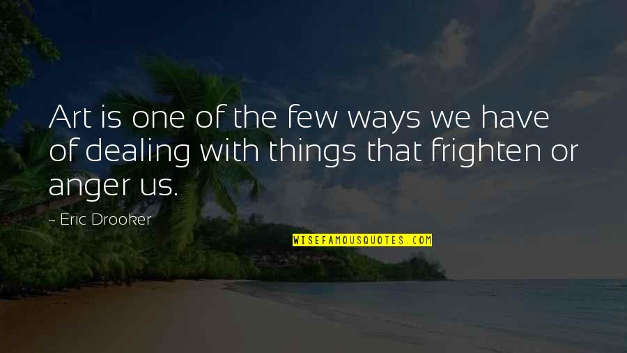 Mellow Monday Quotes By Eric Drooker: Art is one of the few ways we