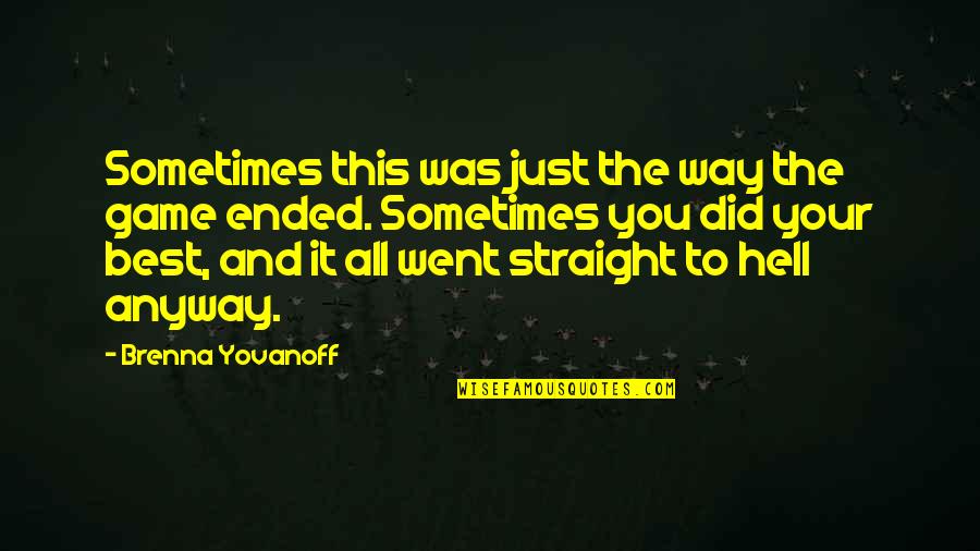 Mellowes Adventure Quotes By Brenna Yovanoff: Sometimes this was just the way the game Mellowes Adventure Quotes By Brenna Yovanoff: Sometimes this was just the way the game