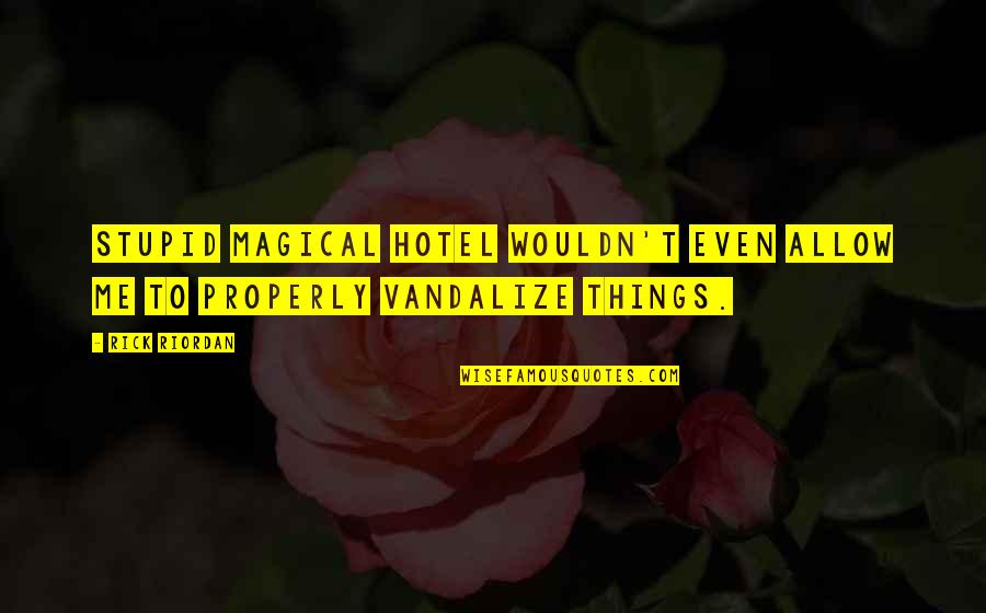 Mellqvist Kaffebar Quotes By Rick Riordan: Stupid magical hotel wouldn't even allow me to