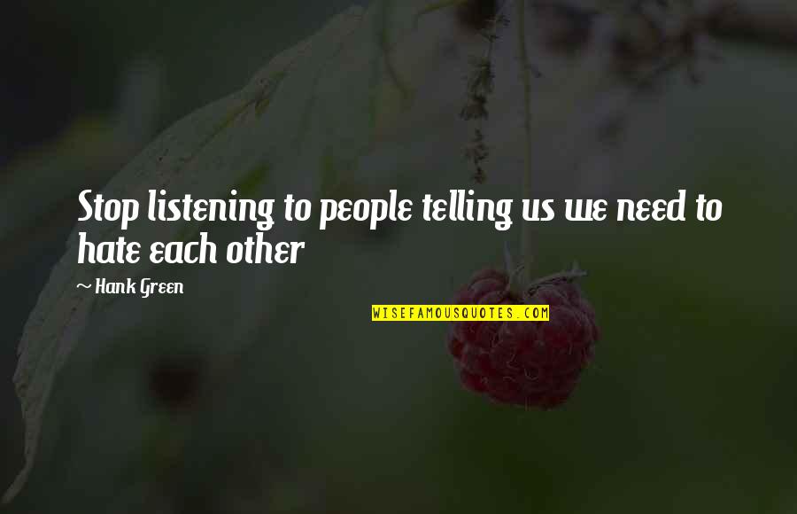 Melly Jelly Quotes By Hank Green: Stop listening to people telling us we need