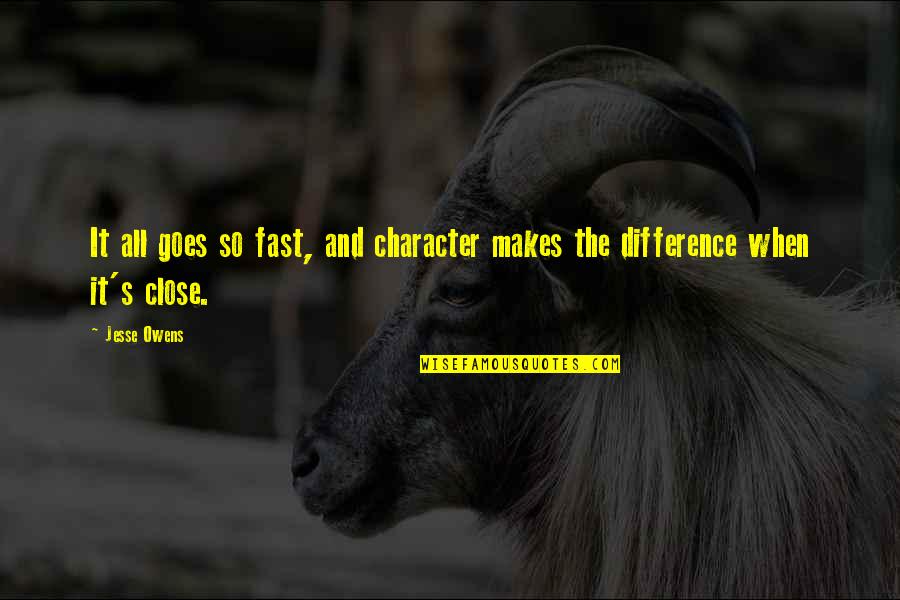 Melmac Quotes By Jesse Owens: It all goes so fast, and character makes