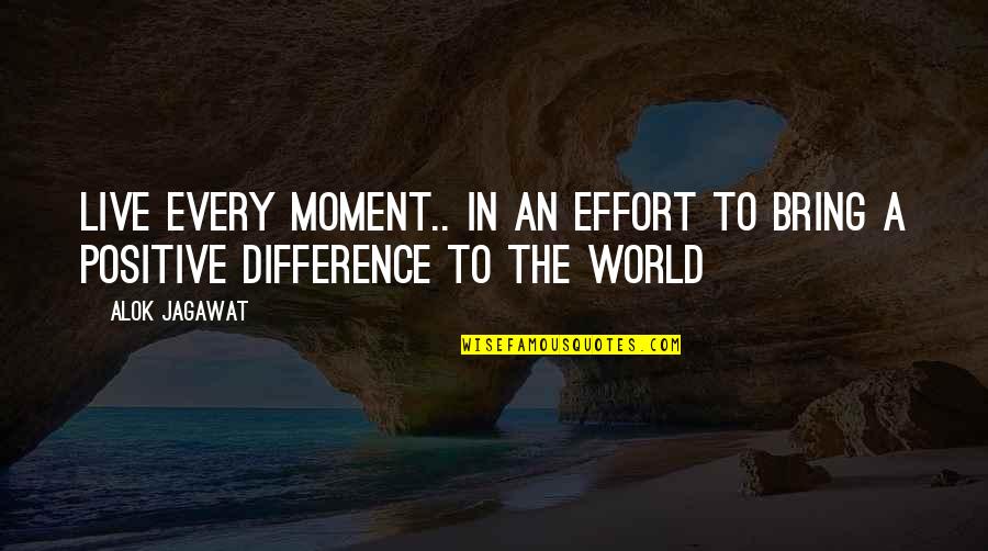 Melmoth Airplane Quotes By Alok Jagawat: Live every moment.. in an effort to bring