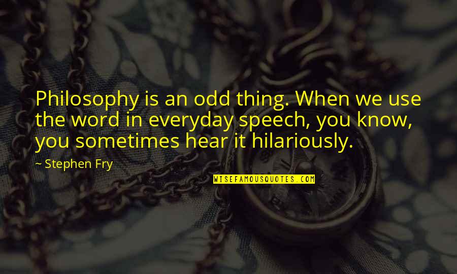 Melmoth Book Quotes By Stephen Fry: Philosophy is an odd thing. When we use Melmoth Book Quotes By Stephen Fry: Philosophy is an odd thing. When we use