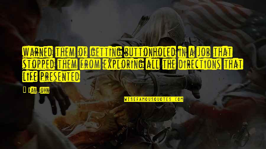 Meloche Windows Quotes By Dan John: warned them of getting buttonholed in a job Meloche Windows Quotes By Dan John: warned them of getting buttonholed in a job