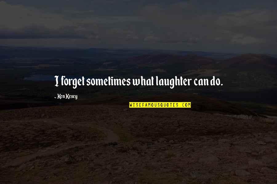 Melocotones Animados Quotes By Ken Kesey: I forget sometimes what laughter can do.