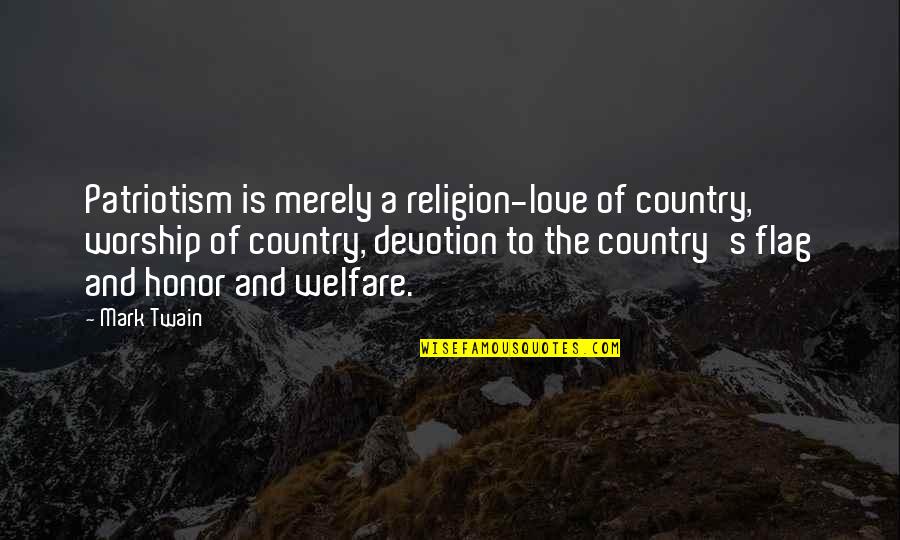 Melocotones Animados Quotes By Mark Twain: Patriotism is merely a religion-love of country, worship