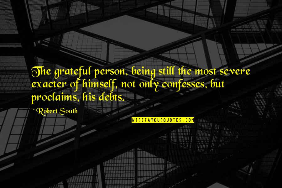 Melodians Babylon Quotes By Robert South: The grateful person, being still the most severe