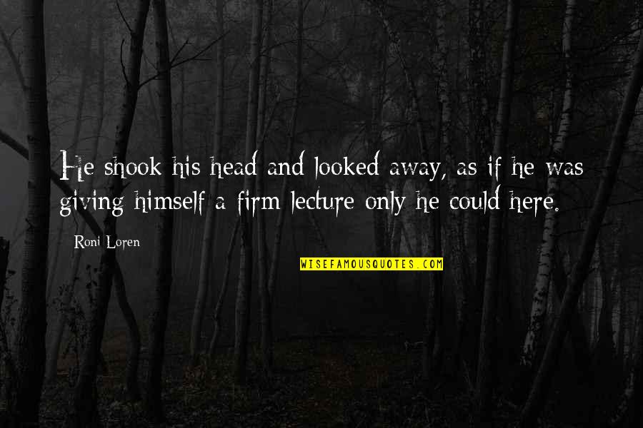 Melodians Babylon Quotes By Roni Loren: He shook his head and looked away, as