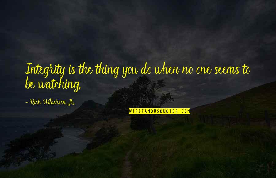 Melodians Spelling Quotes By Rich Wilkerson Jr.: Integrity is the thing you do when no Melodians Spelling Quotes By Rich Wilkerson Jr.: Integrity is the thing you do when no