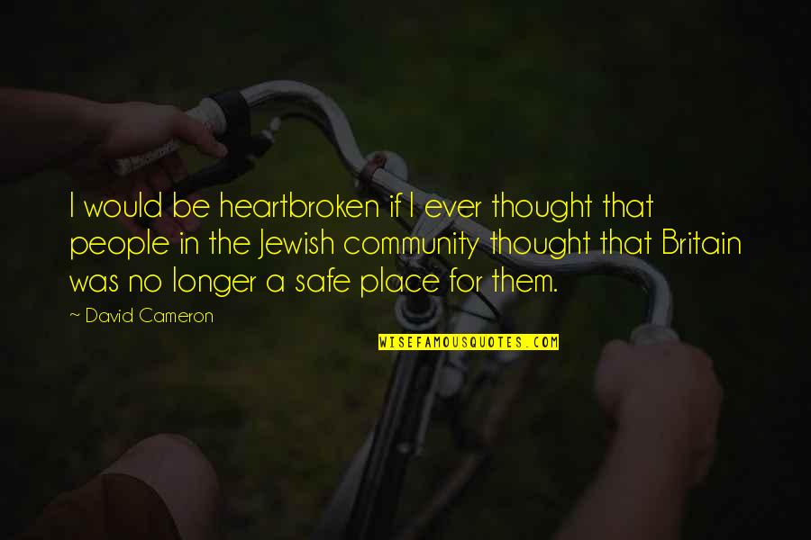 Melodije Za Quotes By David Cameron: I would be heartbroken if I ever thought Melodije Za Quotes By David Cameron: I would be heartbroken if I ever thought