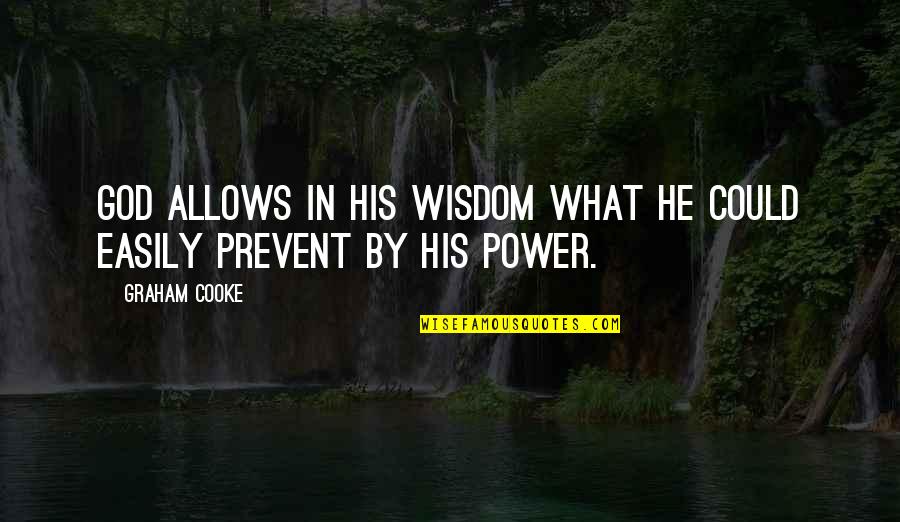 Melodramas Of Beset Quotes By Graham Cooke: God allows in His wisdom what He could