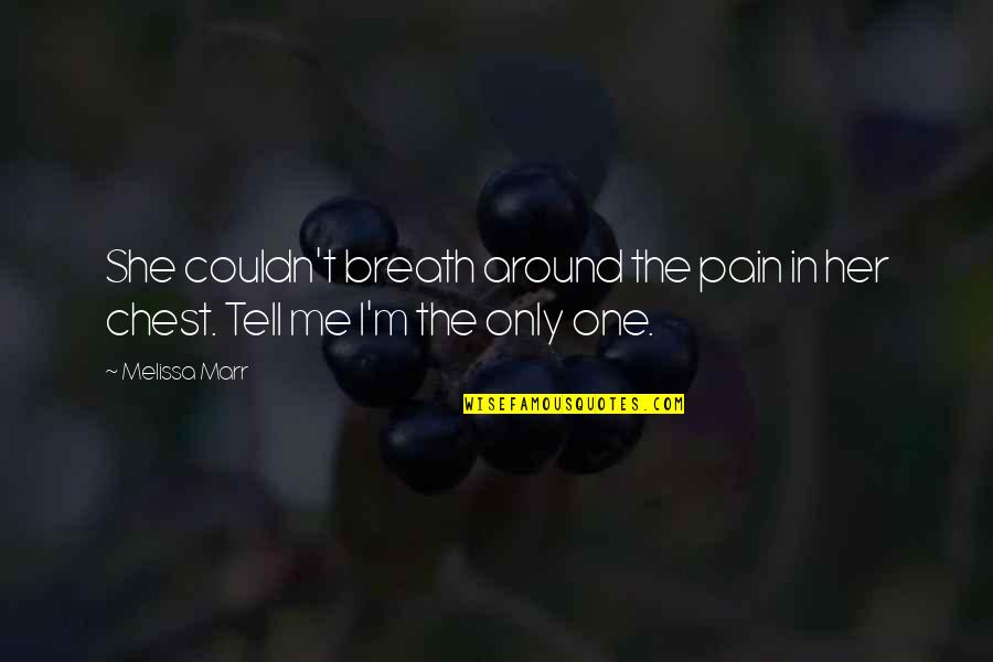 Melodramas Of Beset Quotes By Melissa Marr: She couldn't breath around the pain in her