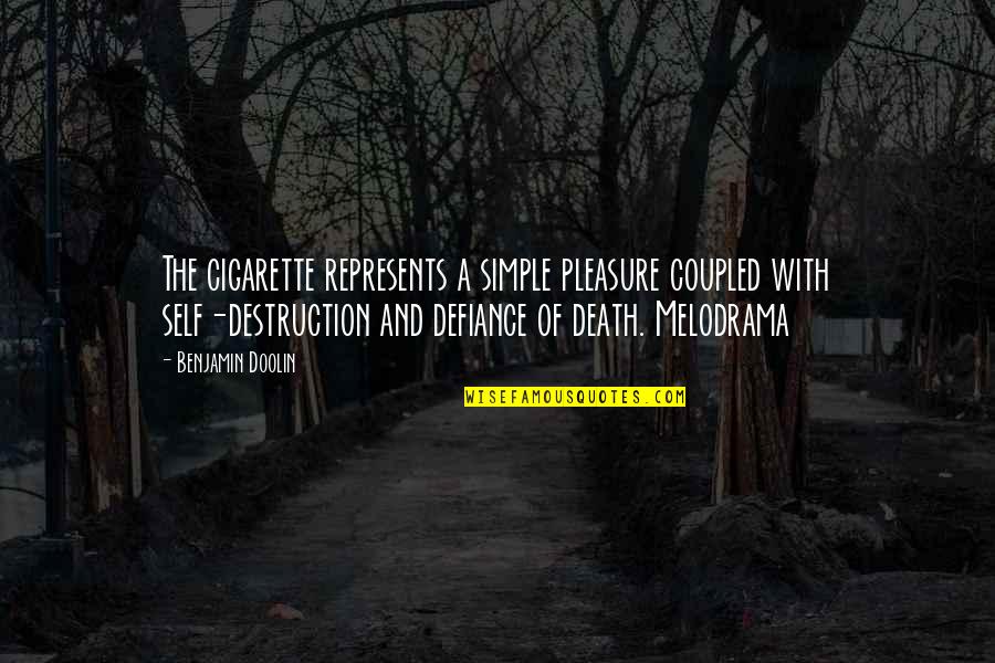 Melodrama's Quotes By Benjamin Doolin: The cigarette represents a simple pleasure coupled with