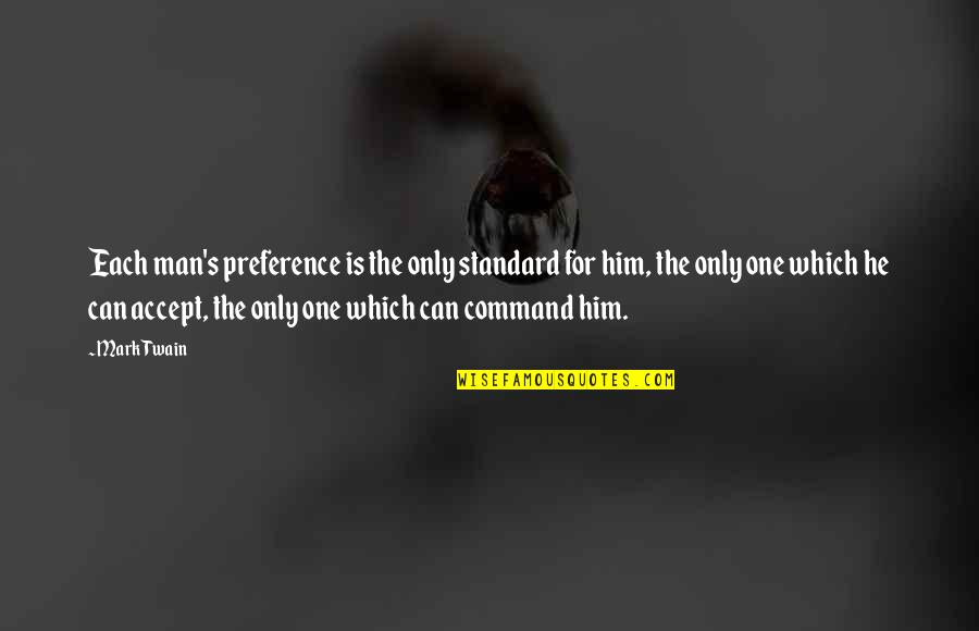 Melodrame Ruse Quotes By Mark Twain: Each man's preference is the only standard for
