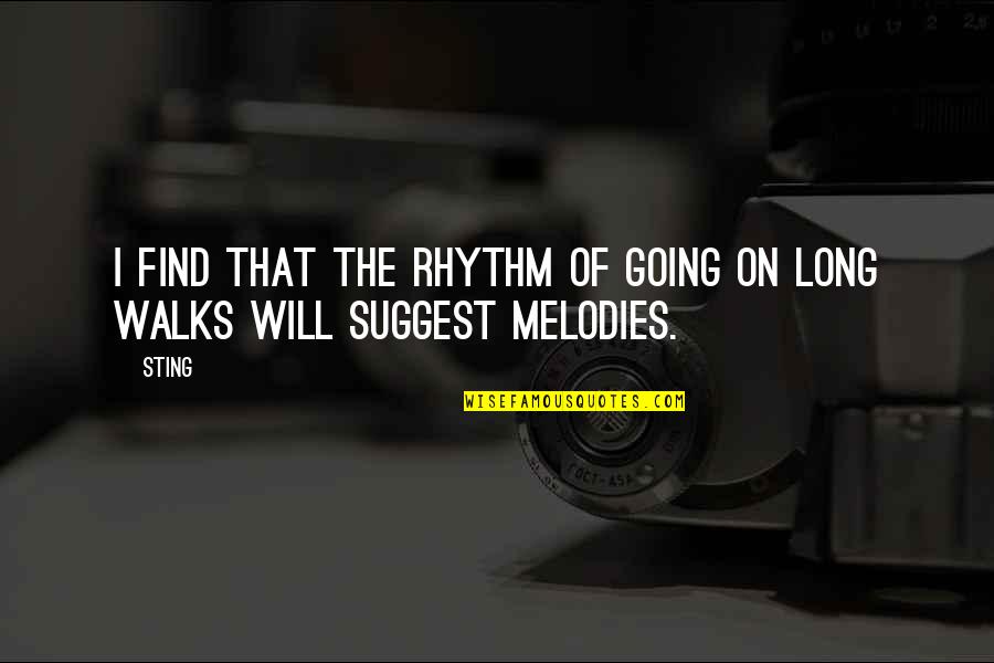 Melody And Rhythm Quotes By Sting: I find that the rhythm of going on