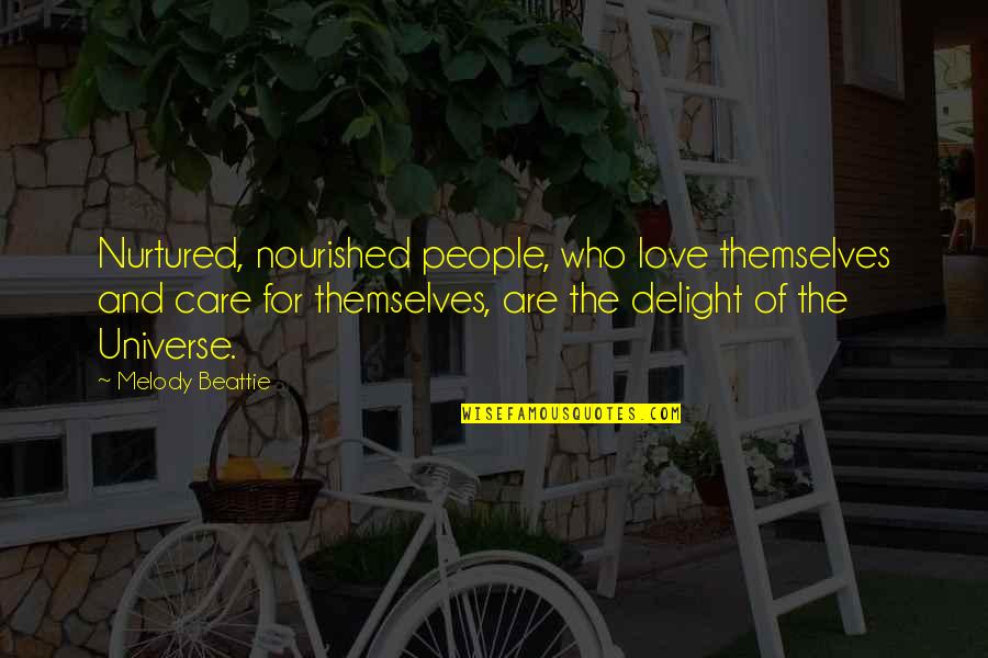 Melody Of Love Quotes By Melody Beattie: Nurtured, nourished people, who love themselves and care