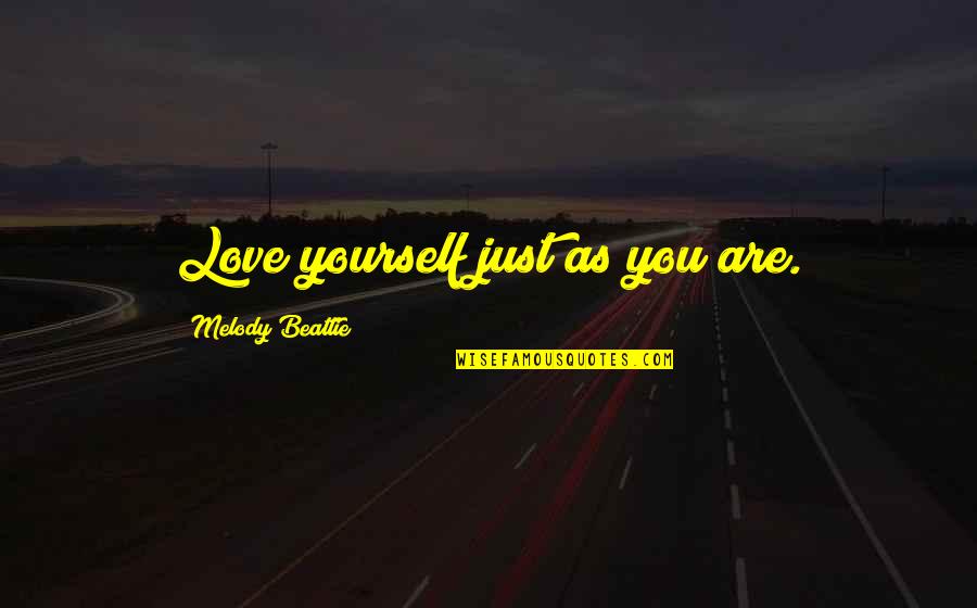 Melody Of Love Quotes By Melody Beattie: Love yourself just as you are.