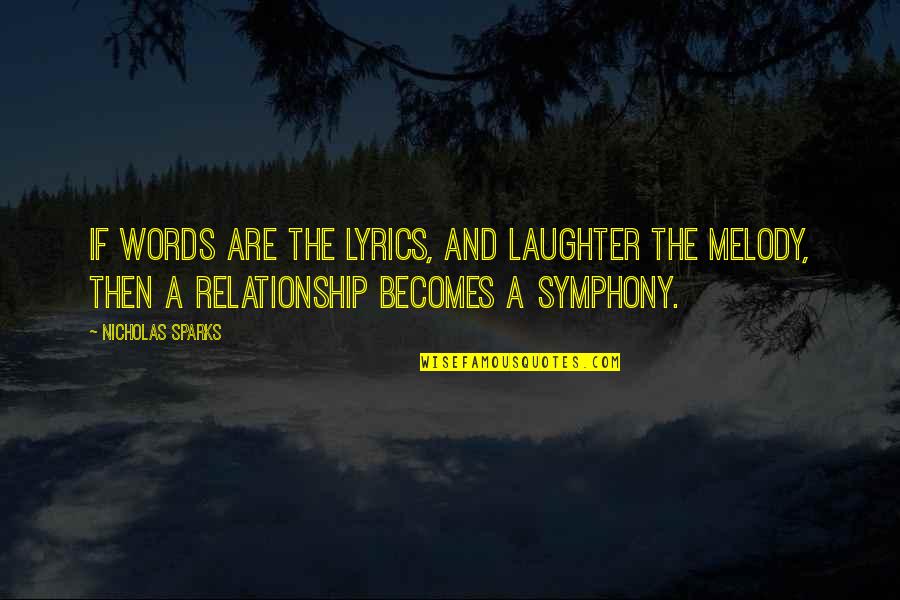 Melody Of Love Quotes By Nicholas Sparks: If Words are the Lyrics, and Laughter the