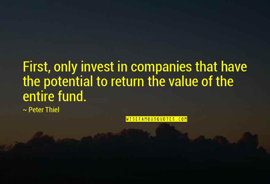 Melodyless Quotes By Peter Thiel: First, only invest in companies that have the