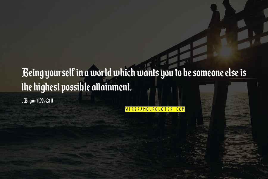 Melompat Dan Quotes By Bryant McGill: Being yourself in a world which wants you Melompat Dan Quotes By Bryant McGill: Being yourself in a world which wants you