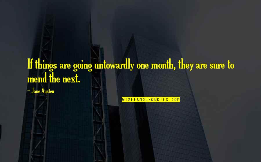 Melompat Dan Quotes By Jane Austen: If things are going untowardly one month, they
