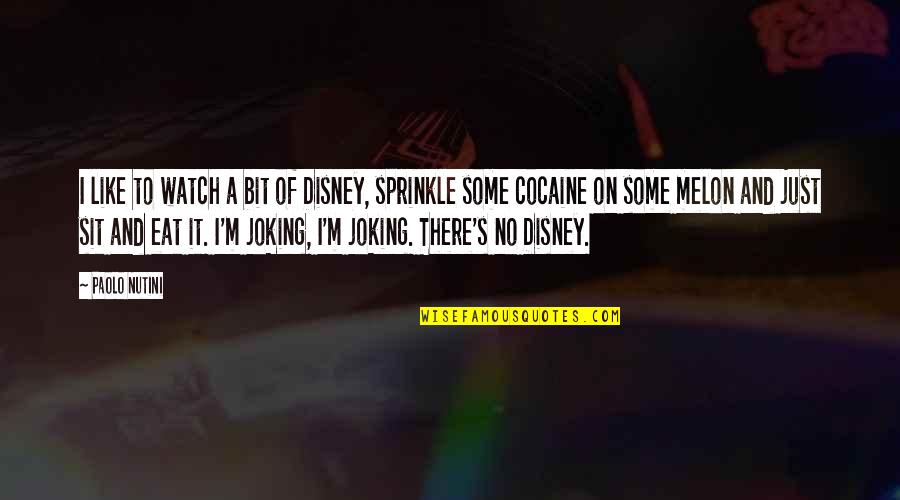 Melon Quotes By Paolo Nutini: I like to watch a bit of Disney,