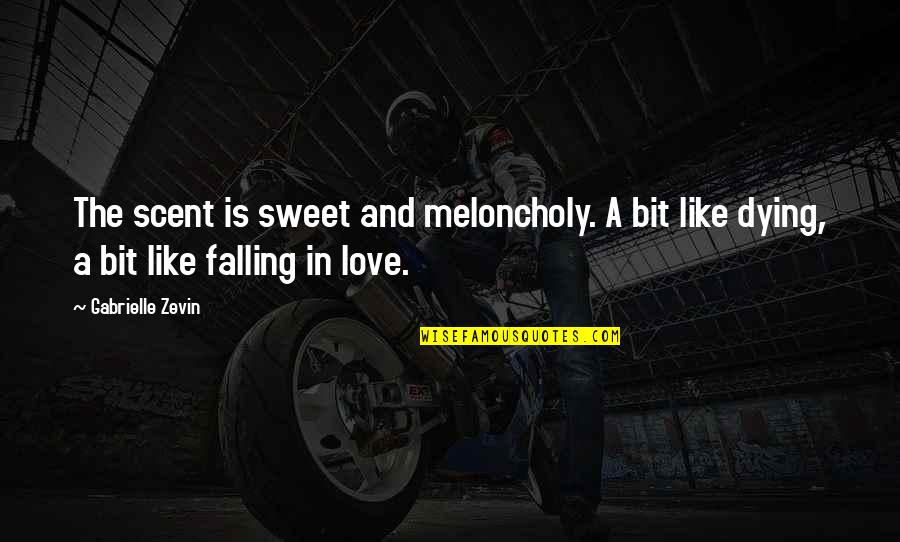Meloncholy Quotes By Gabrielle Zevin: The scent is sweet and meloncholy. A bit