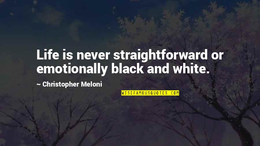 Meloni Quotes By Christopher Meloni: Life is never straightforward or emotionally black and