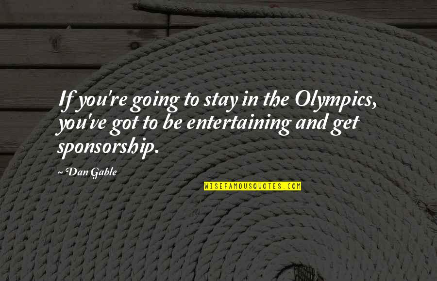 Melony Bell Quotes By Dan Gable: If you're going to stay in the Olympics,
