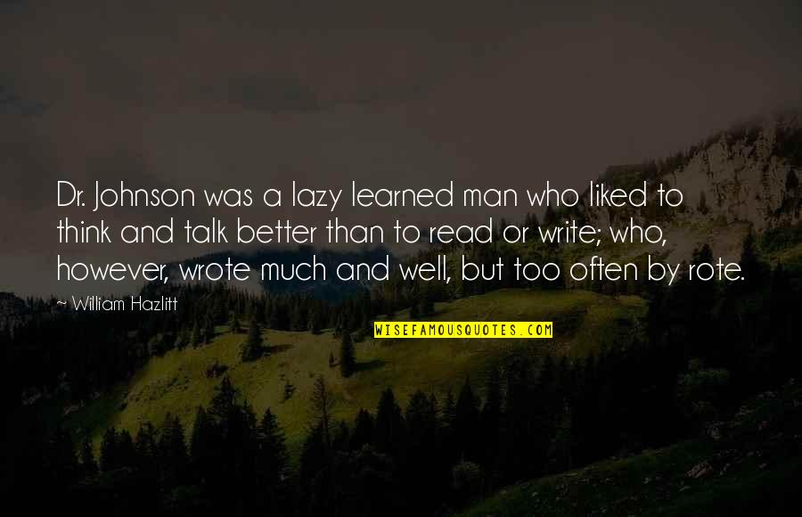 Melony Rule Quotes By William Hazlitt: Dr. Johnson was a lazy learned man who Melony Rule Quotes By William Hazlitt: Dr. Johnson was a lazy learned man who