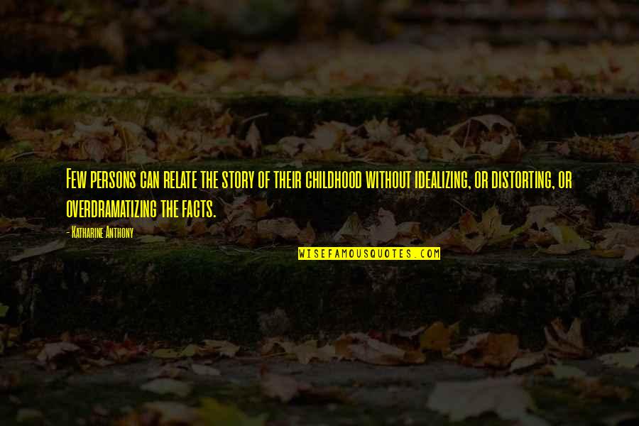 Melora Conway Quotes By Katharine Anthony: Few persons can relate the story of their