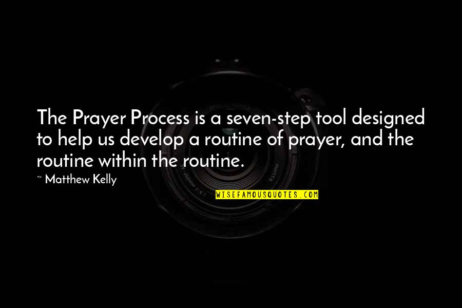 Melora Creager Quotes By Matthew Kelly: The Prayer Process is a seven-step tool designed