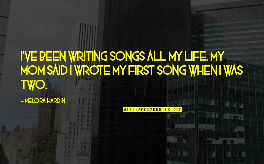 Melora Quotes By Melora Hardin: I've been writing songs all my life. My