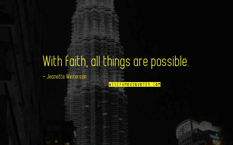 Melpot Quotes By Jeanette Winterson: With faith, all things are possible.