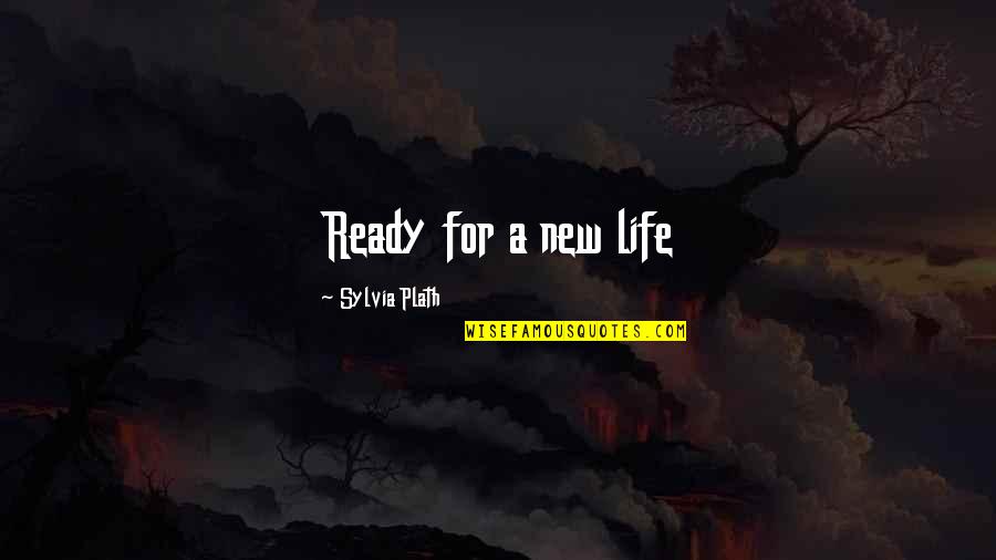 Melroy Property Quotes By Sylvia Plath: Ready for a new life Melroy Property Quotes By Sylvia Plath: Ready for a new life
