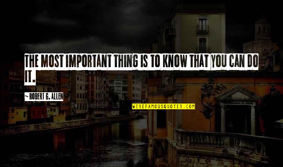 Melsen Power Quotes By Robert G. Allen: The most important thing is to know that Melsen Power Quotes By Robert G. Allen: The most important thing is to know that