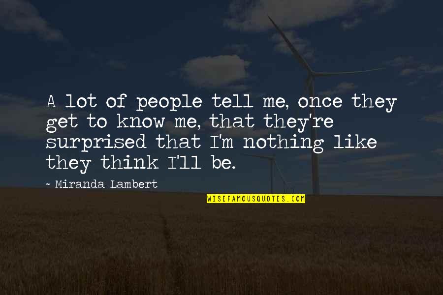 Melsheimer Riesling Quotes By Miranda Lambert: A lot of people tell me, once they Melsheimer Riesling Quotes By Miranda Lambert: A lot of people tell me, once they