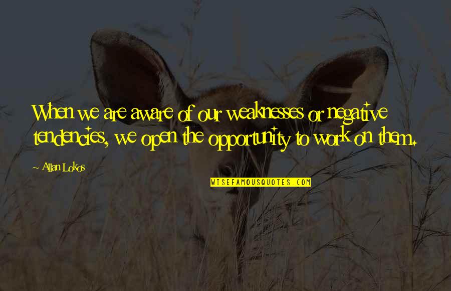 Melster Marshmallow Quotes By Allan Lokos: When we are aware of our weaknesses or Melster Marshmallow Quotes By Allan Lokos: When we are aware of our weaknesses or
