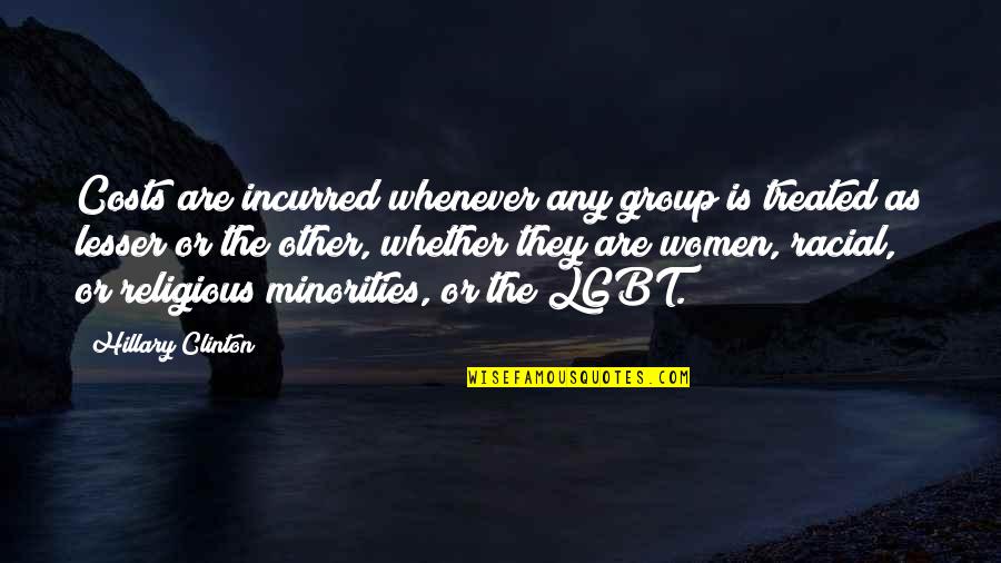 Meltblogs Com Quotes By Hillary Clinton: Costs are incurred whenever any group is treated Meltblogs Com Quotes By Hillary Clinton: Costs are incurred whenever any group is treated