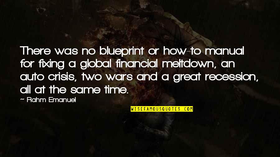 Meltdown Quotes By Rahm Emanuel: There was no blueprint or how-to manual for Meltdown Quotes By Rahm Emanuel: There was no blueprint or how-to manual for