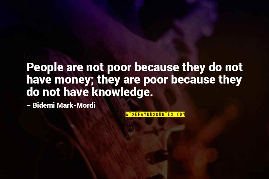 Meltem Conant Quotes By Bidemi Mark-Mordi: People are not poor because they do not