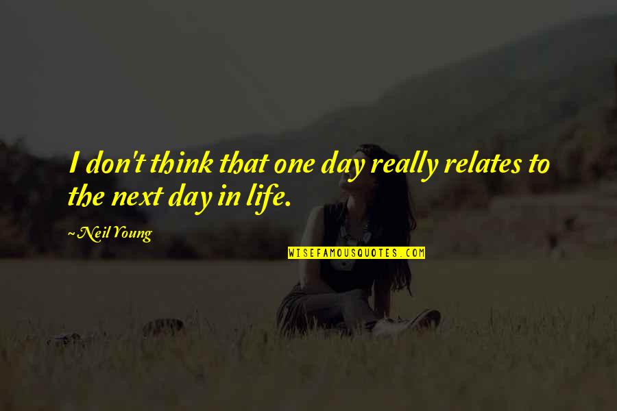 Melter Quotes By Neil Young: I don't think that one day really relates
