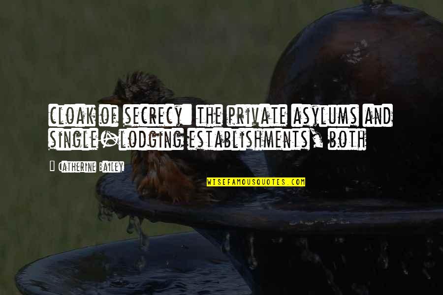 Melteth Quotes By Catherine Bailey: cloak of secrecy: the private asylums and single-lodging