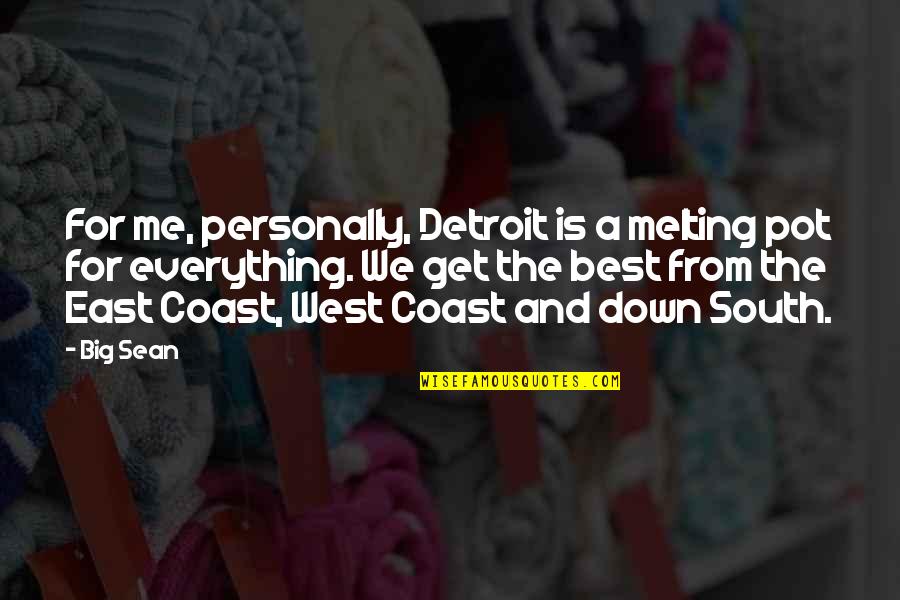 Melting Pot Quotes By Big Sean: For me, personally, Detroit is a melting pot