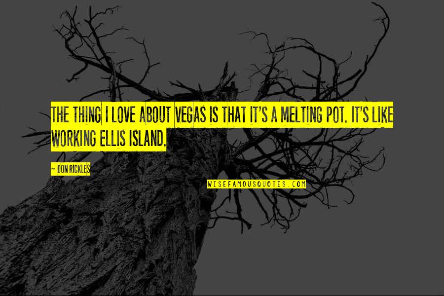 Melting Pot Quotes By Don Rickles: The thing I love about Vegas is that